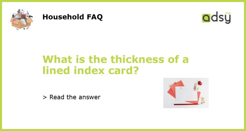 What is the thickness of a lined index card featured