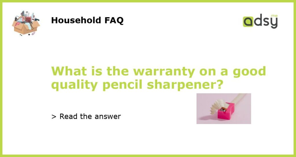 What is the warranty on a good quality pencil sharpener featured