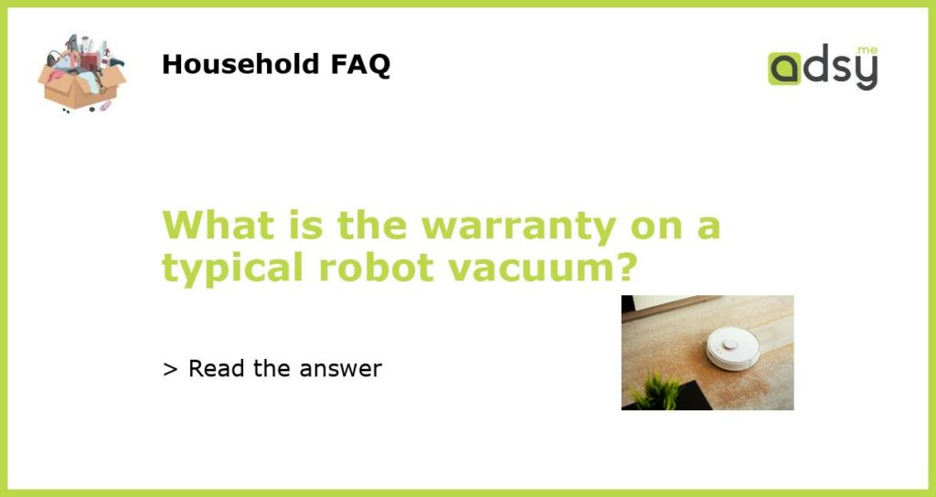 What is the warranty on a typical robot vacuum featured