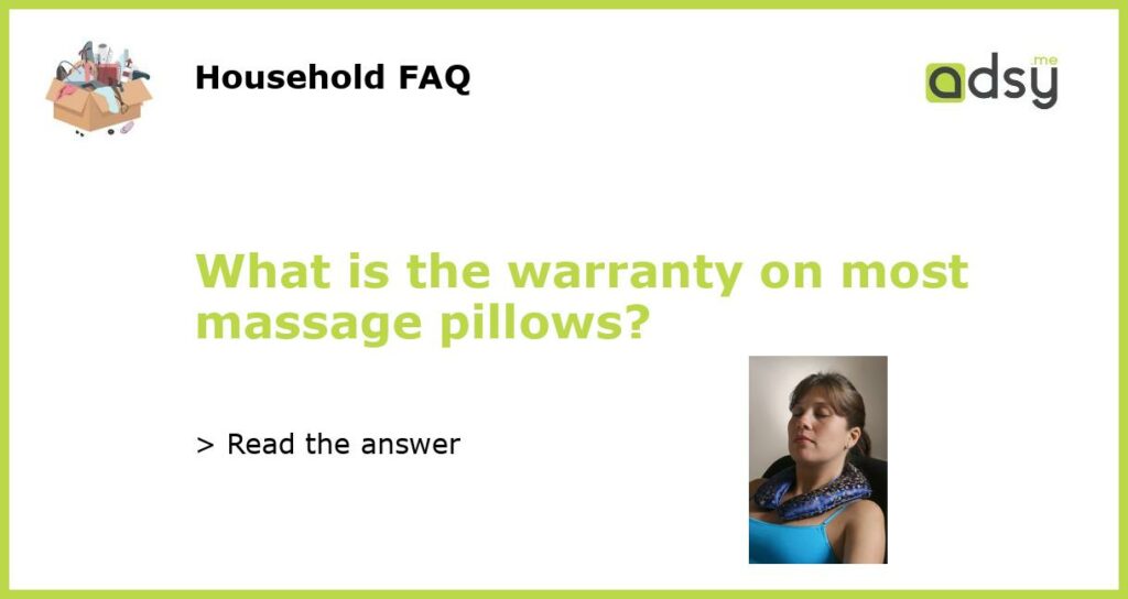 What is the warranty on most massage pillows featured