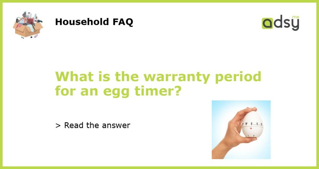 What is the warranty period for an egg timer?
