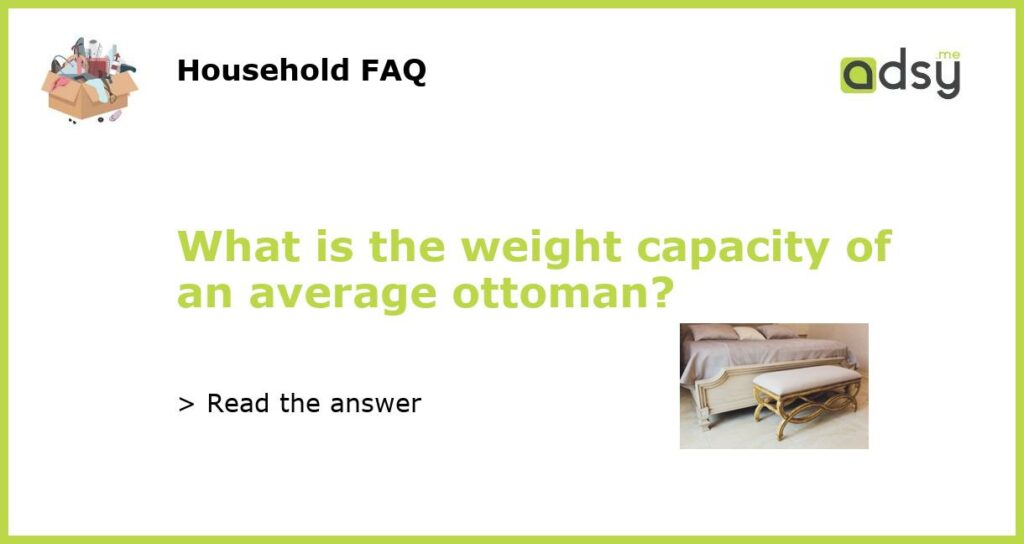 What is the weight capacity of an average ottoman featured