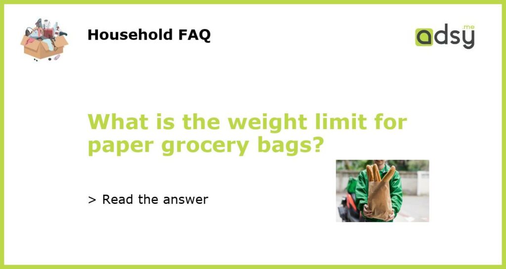 What is the weight limit for paper grocery bags featured
