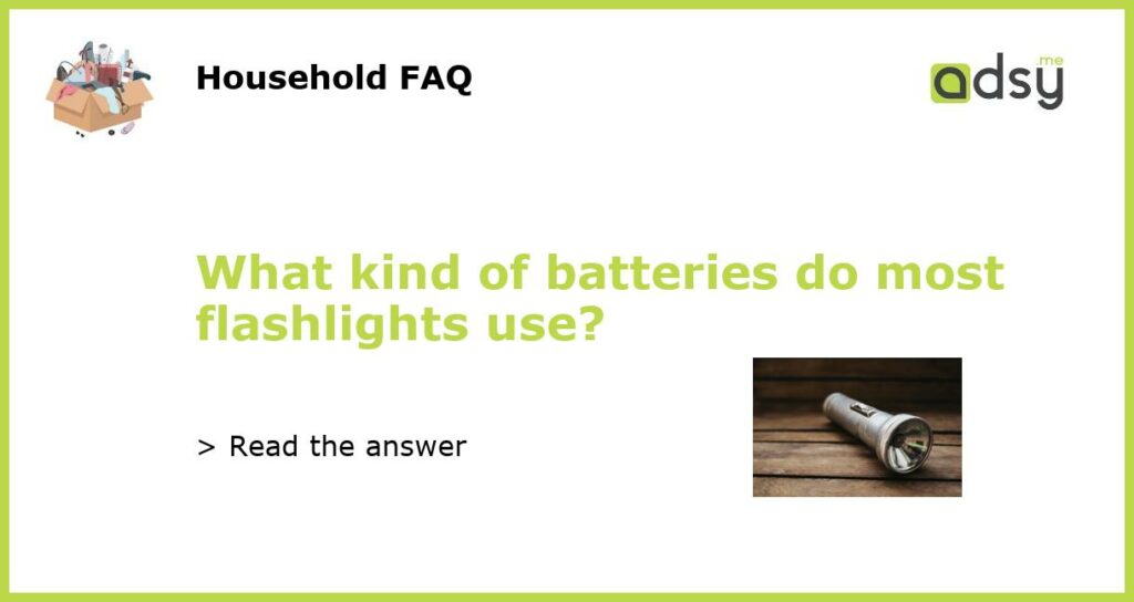 What kind of batteries do most flashlights use featured