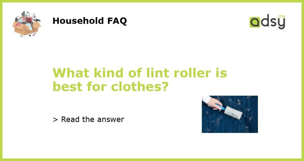 What kind of lint roller is best for clothes featured
