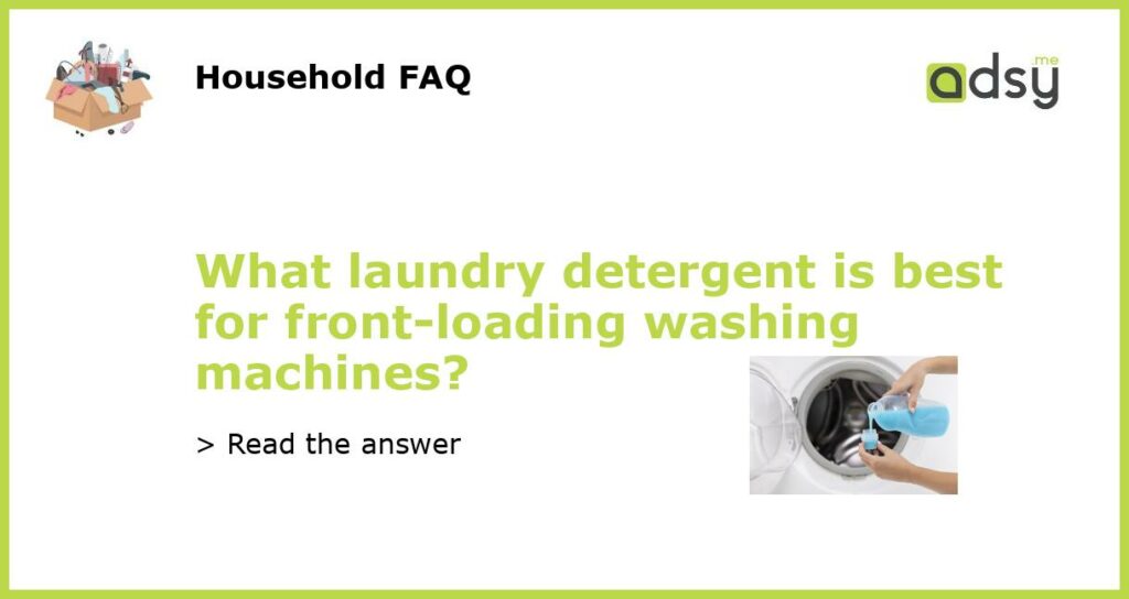What laundry detergent is best for front loading washing machines featured
