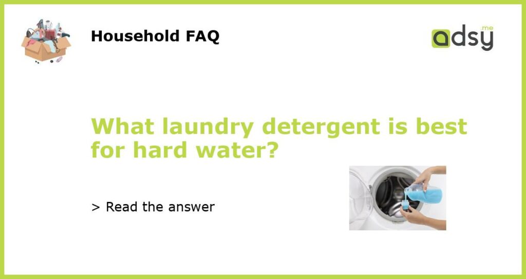 What laundry detergent is best for hard water featured