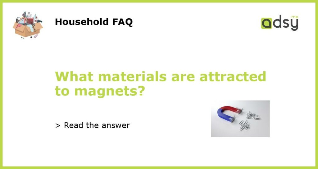What materials are attracted to magnets featured