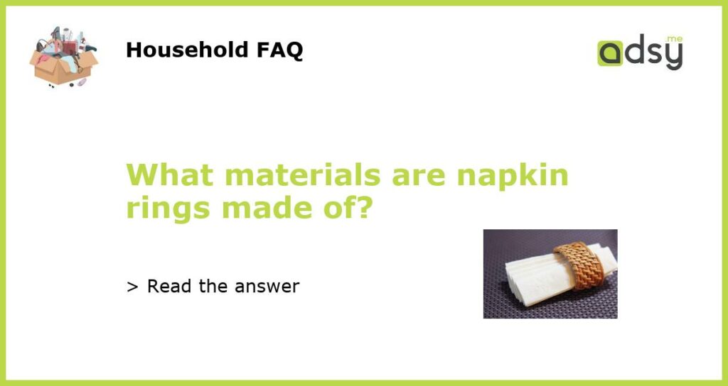 What materials are napkin rings made of?