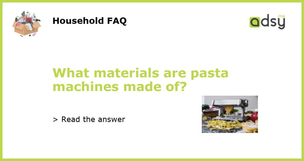 What materials are pasta machines made of featured