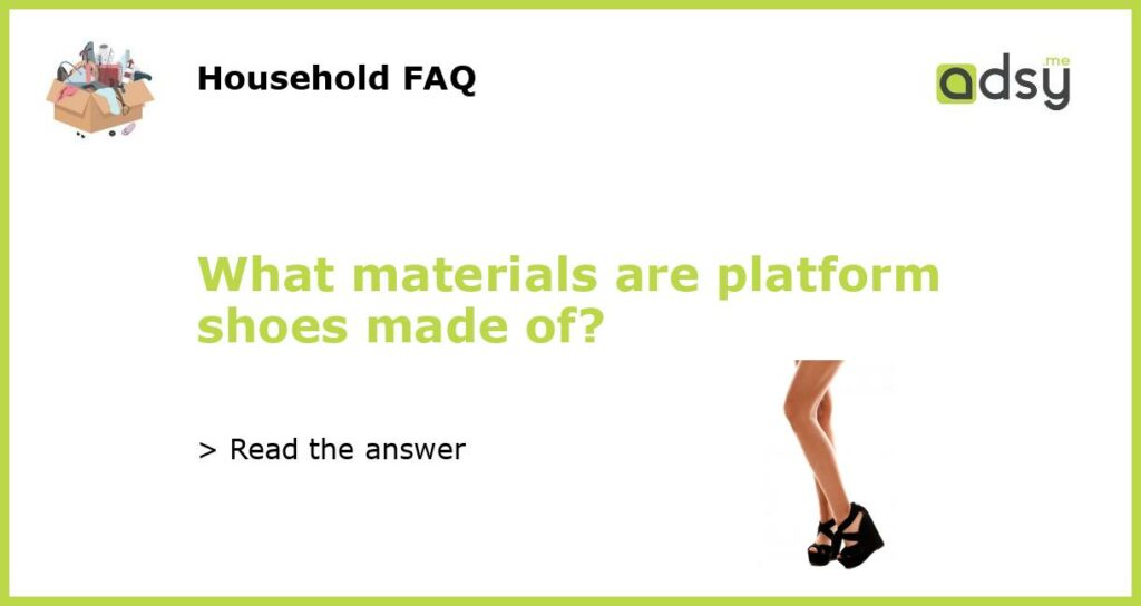 What materials are platform shoes made of featured