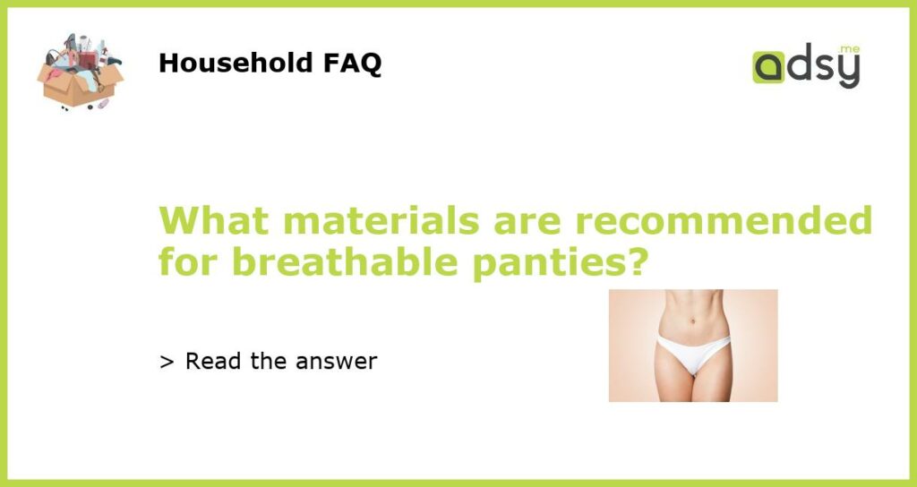 What materials are recommended for breathable panties featured