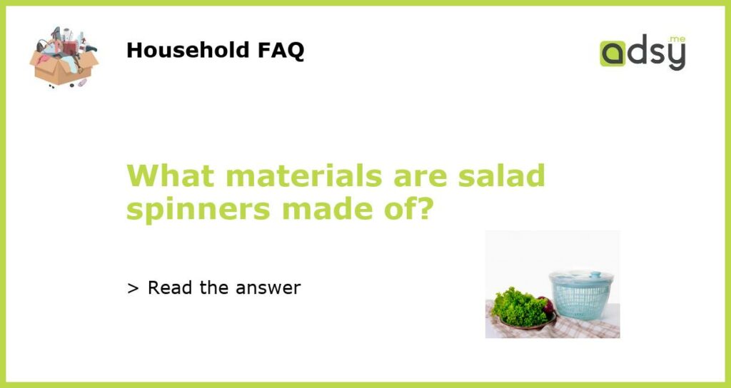 What materials are salad spinners made of featured