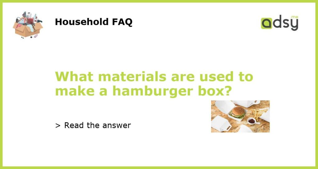 What materials are used to make a hamburger box featured