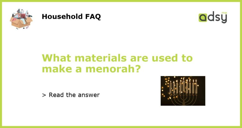 What materials are used to make a menorah?