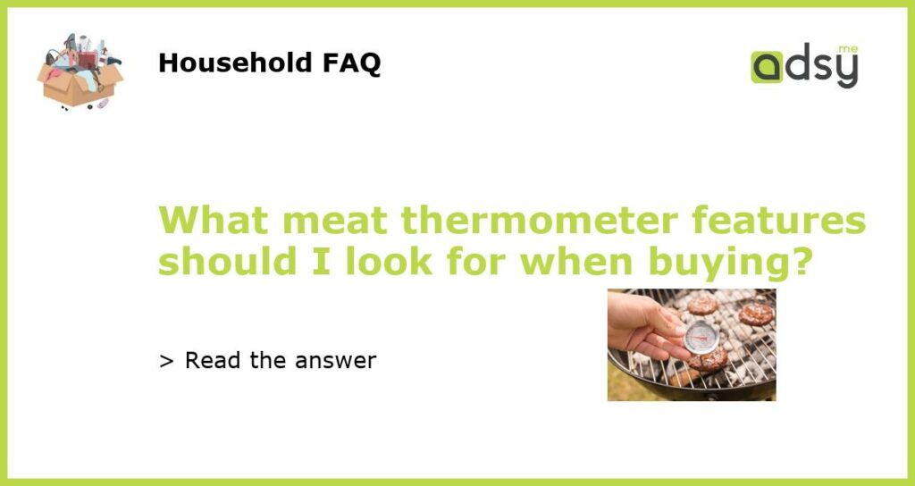 What meat thermometer features should I look for when buying featured