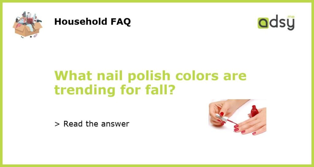 What nail polish colors are trending for fall featured