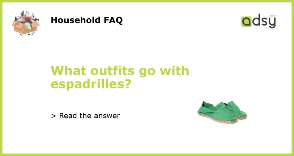 What outfits go with espadrilles?