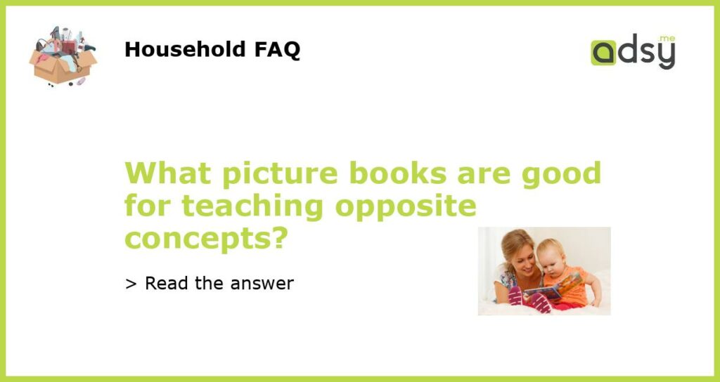 What picture books are good for teaching opposite concepts featured