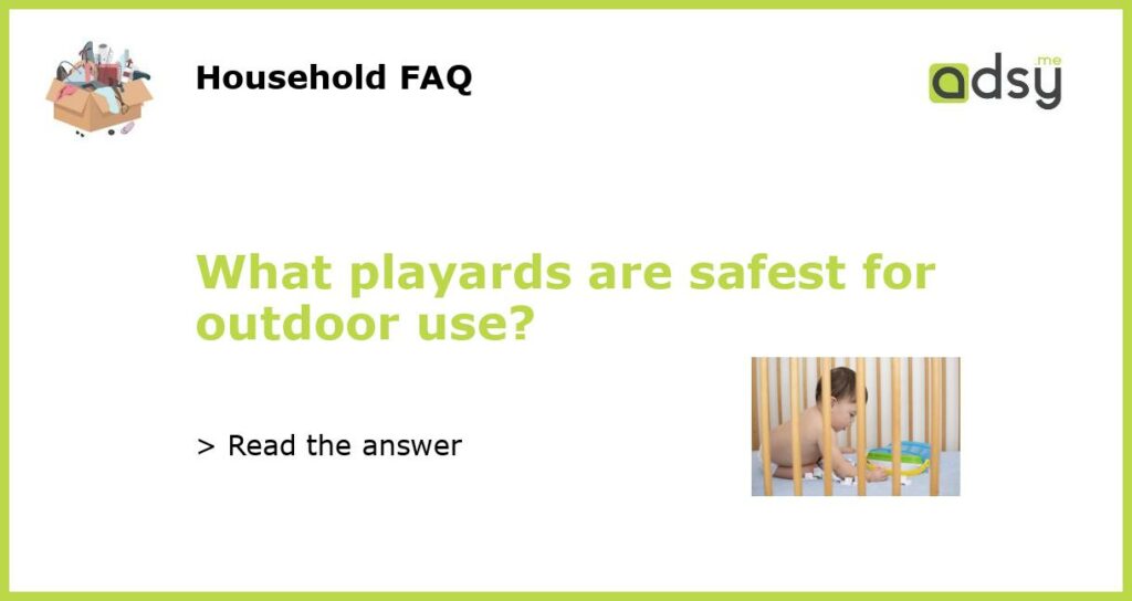 What playards are safest for outdoor use?