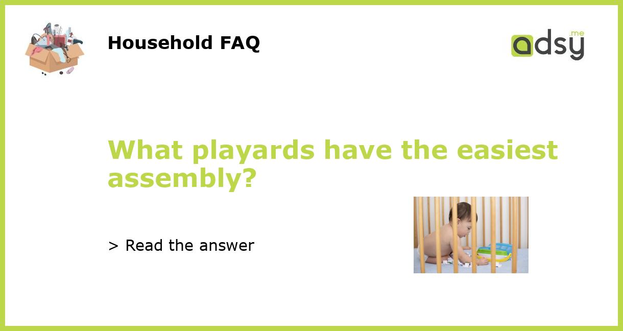 What playards have the easiest assembly?