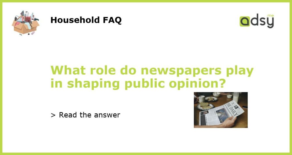 What role do newspapers play in shaping public opinion featured