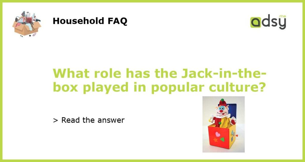 What role has the Jack in the box played in popular culture featured