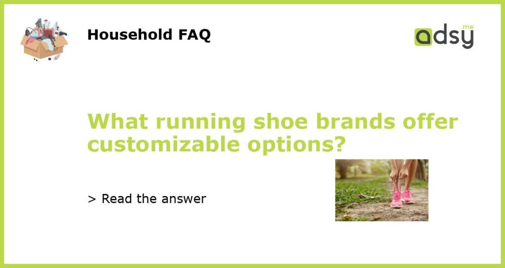 What running shoe brands offer customizable options featured