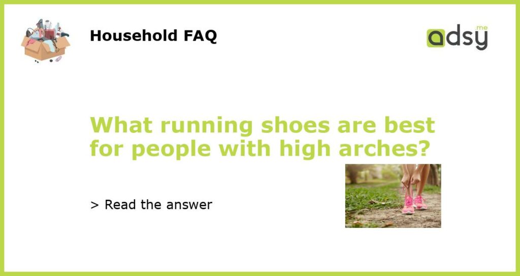 What running shoes are best for people with high arches featured