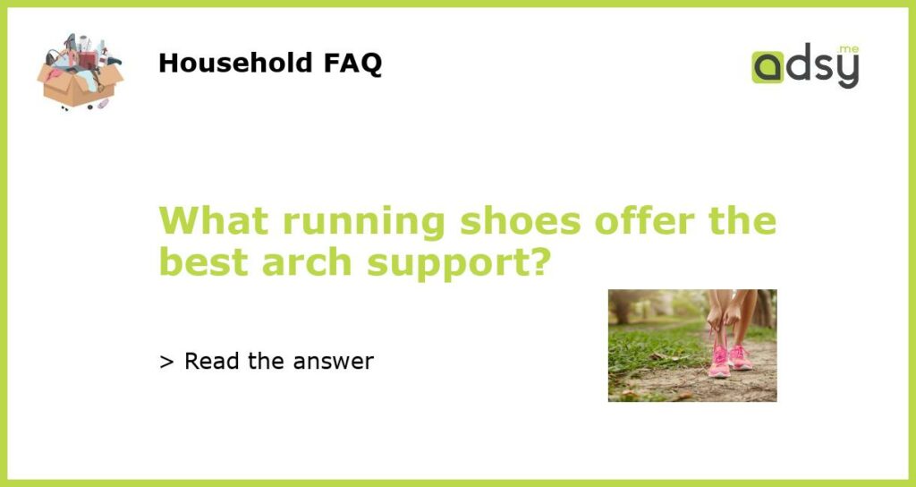 What running shoes offer the best arch support featured