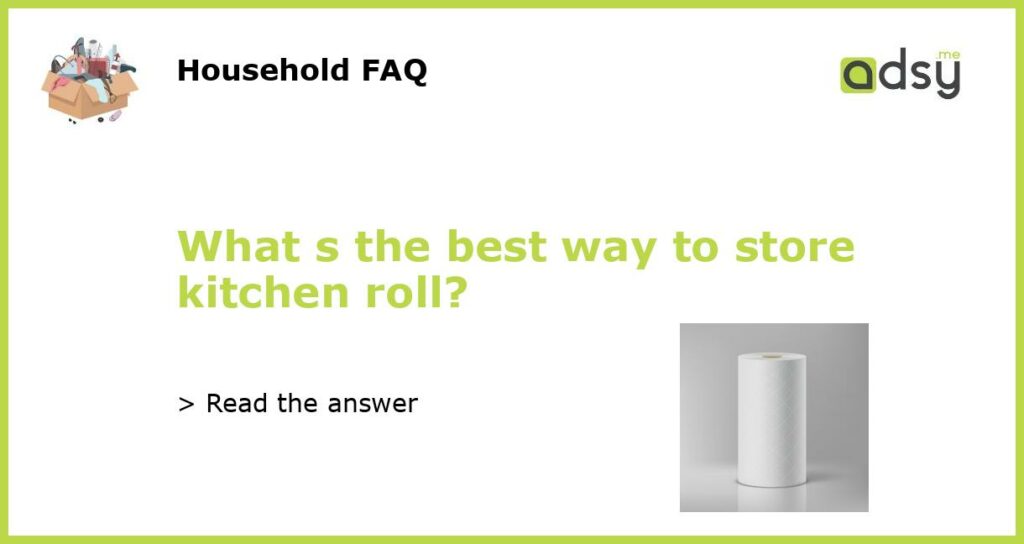 What s the best way to store kitchen roll featured
