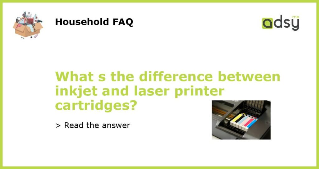 What s the difference between inkjet and laser printer cartridges?