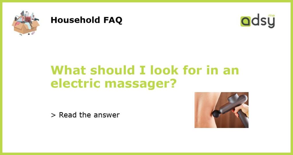 What should I look for in an electric massager featured