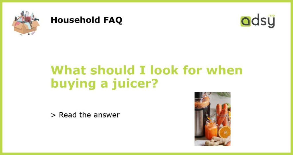 What should I look for when buying a juicer featured