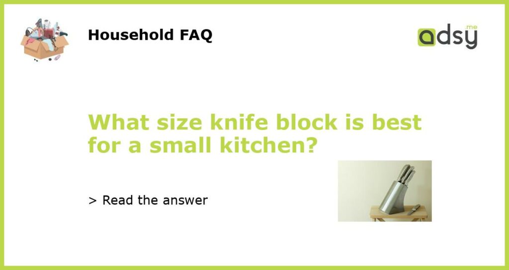 What size knife block is best for a small kitchen featured