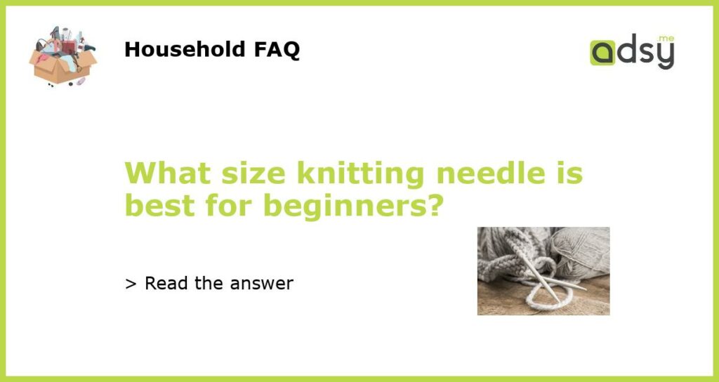 What size knitting needle is best for beginners featured