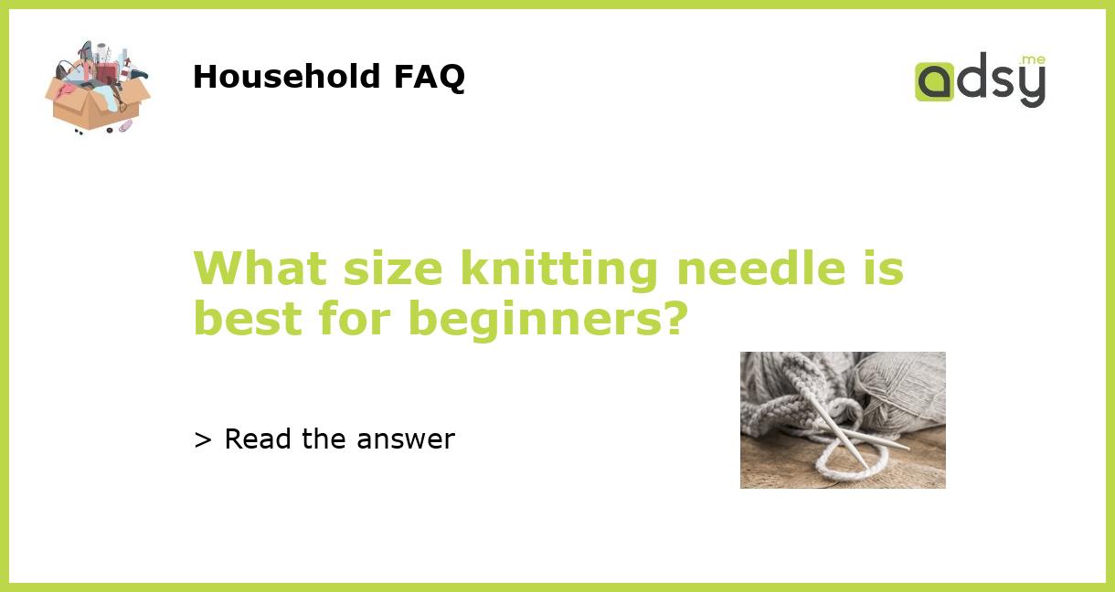 What size knitting needle is best for beginners?