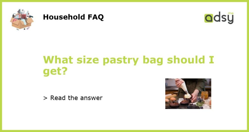 What size pastry bag should I get?