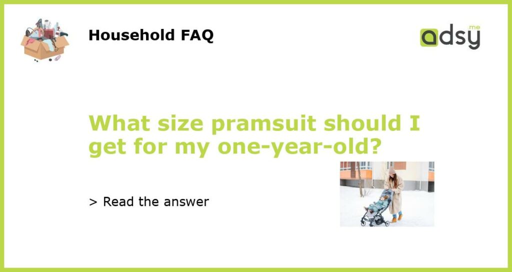 What size pramsuit should I get for my one year old featured