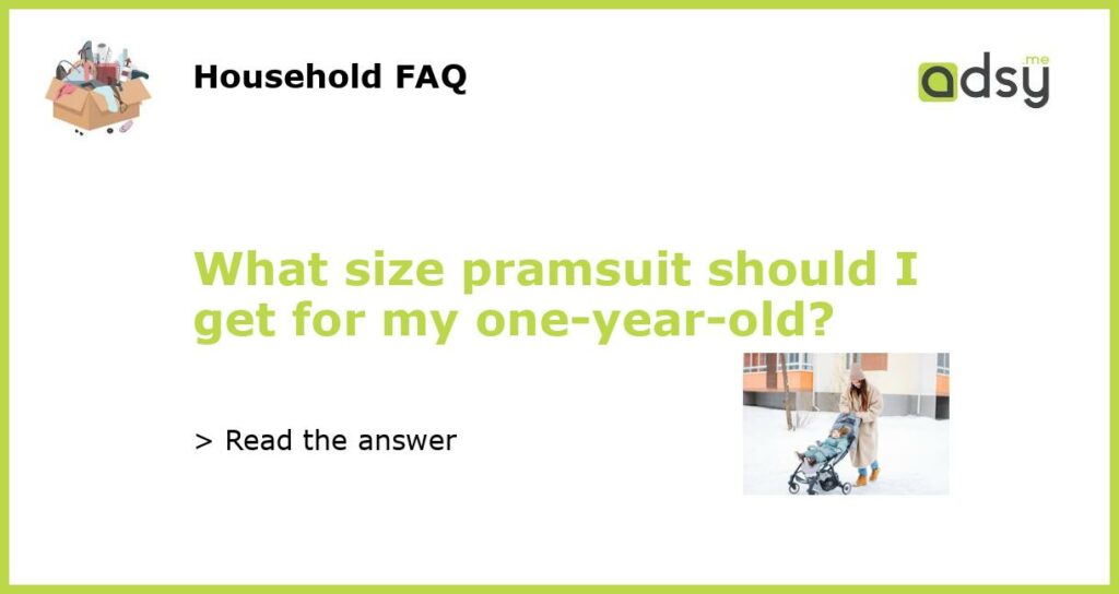 What size pramsuit should I get for my one-year-old?