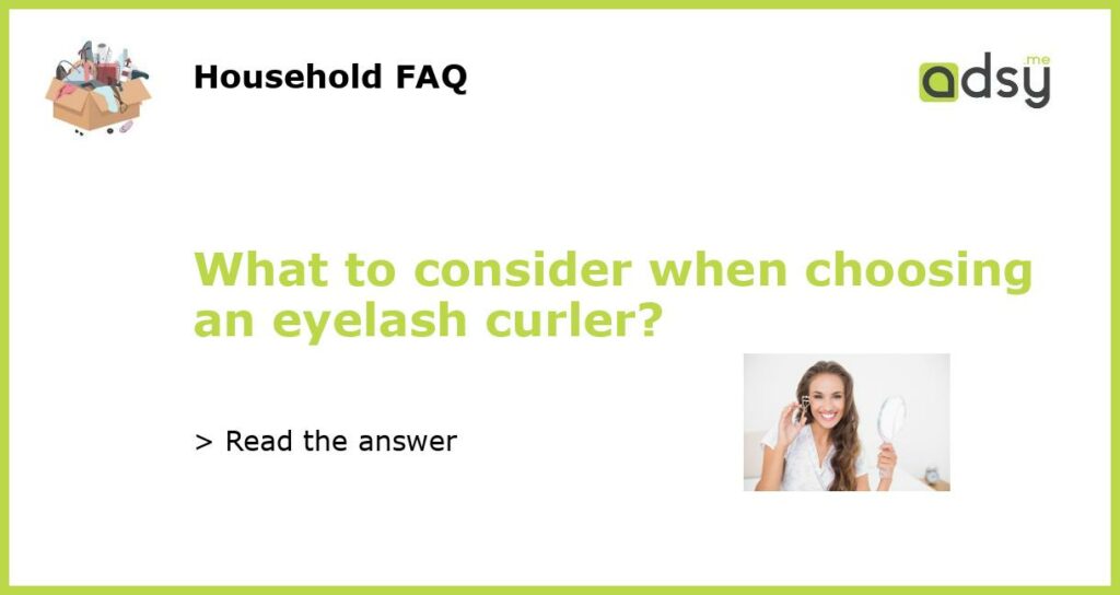 What to consider when choosing an eyelash curler featured