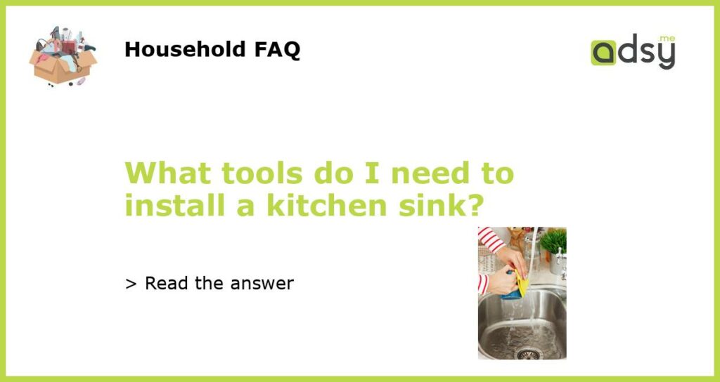 What tools do I need to install a kitchen sink featured