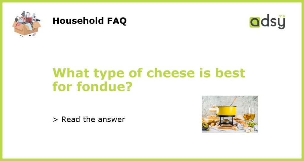 What type of cheese is best for fondue featured