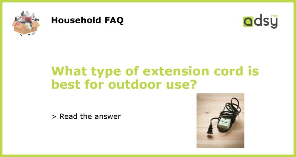 What type of extension cord is best for outdoor use featured