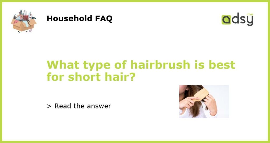 What type of hairbrush is best for short hair featured