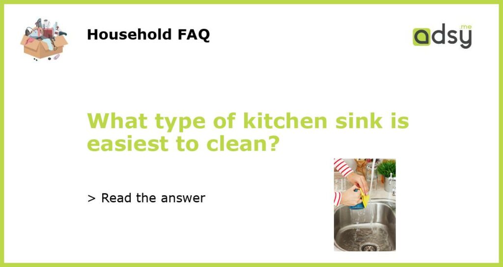 What type of kitchen sink is easiest to clean featured