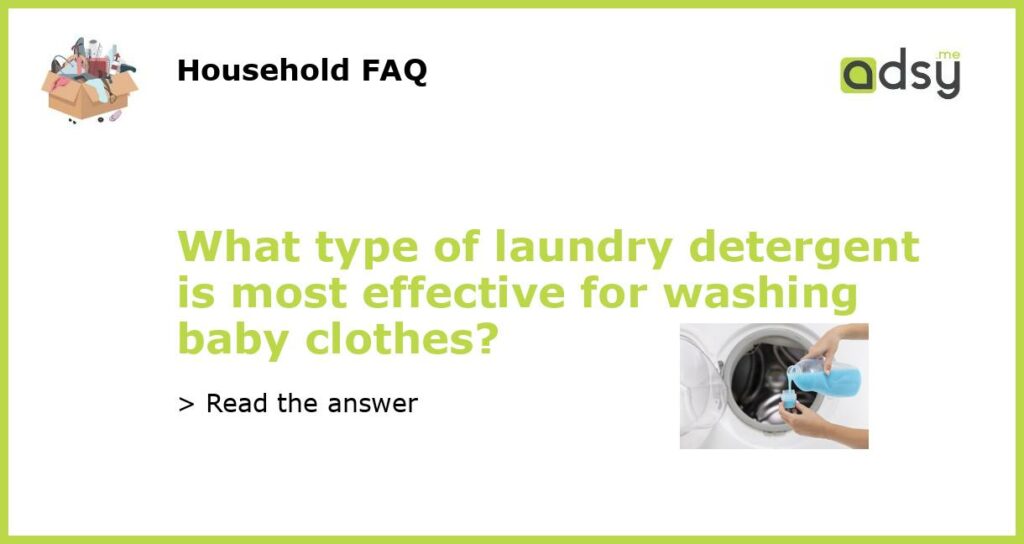 What type of laundry detergent is most effective for washing baby clothes featured