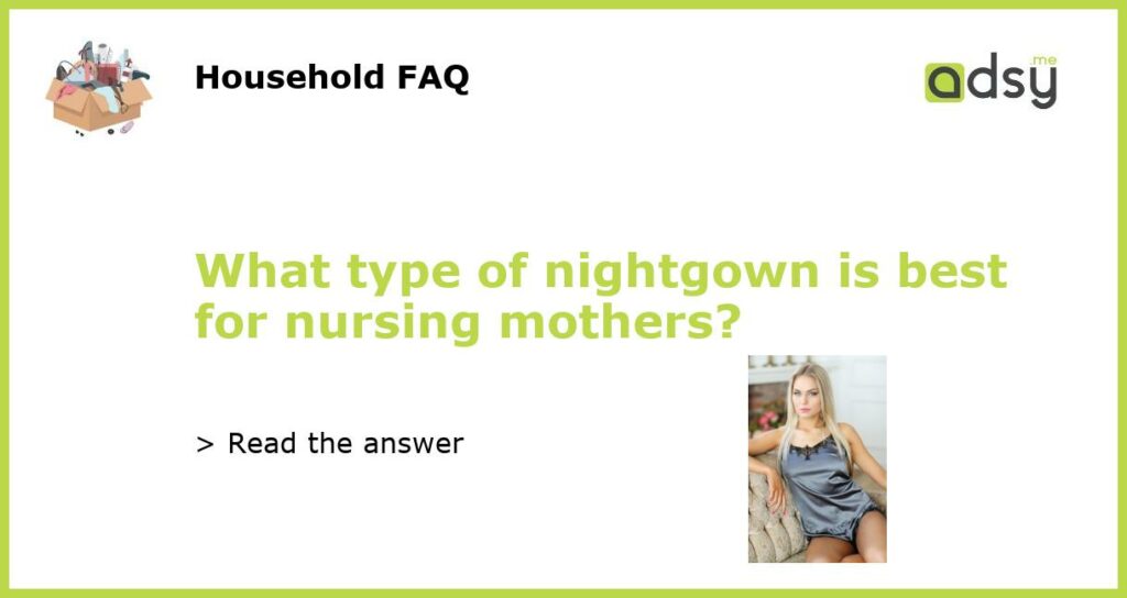 What type of nightgown is best for nursing mothers featured