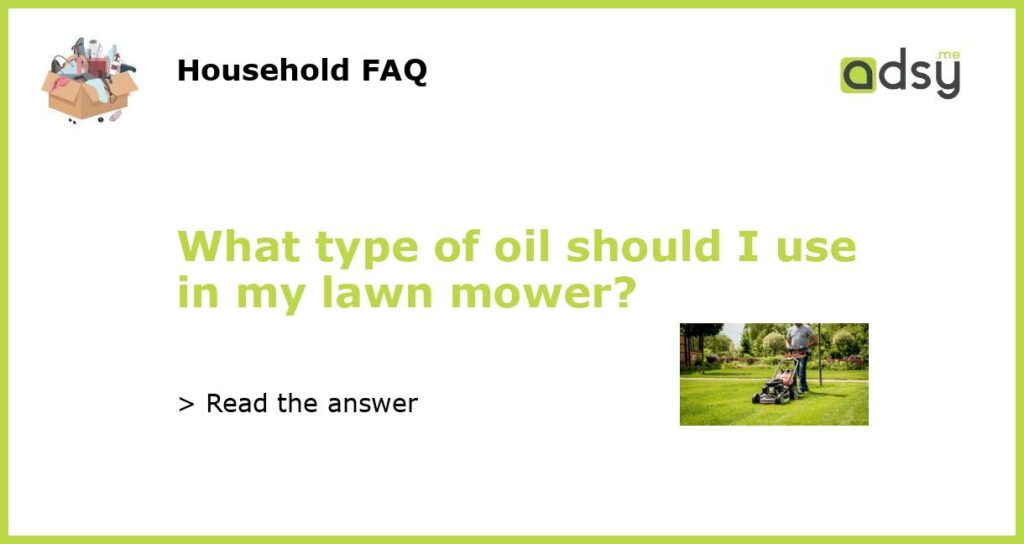What type of oil should I use in my lawn mower featured