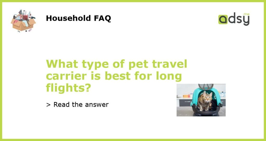 What type of pet travel carrier is best for long flights featured